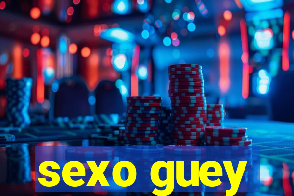 sexo guey